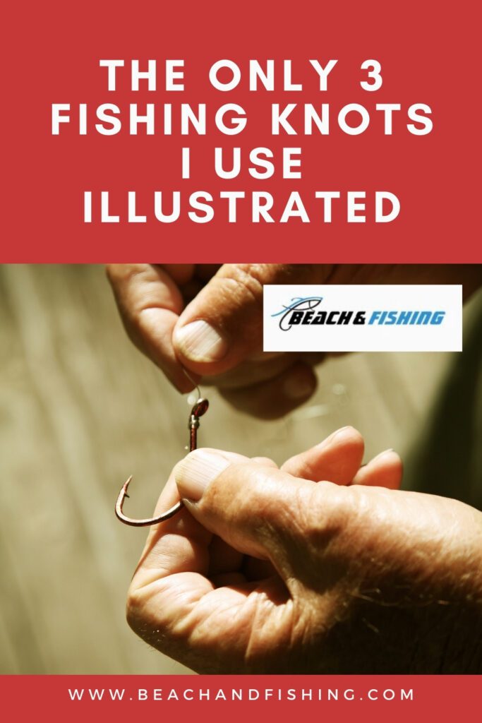 The Only 3 Fishing Knots I Use Illustrated - Pinterest