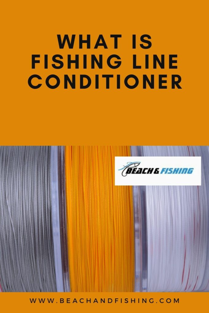 What Is Fishing Line Conditioner