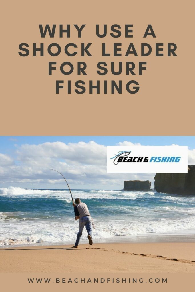 Why Use A Shock Leader For Surf Fishing
